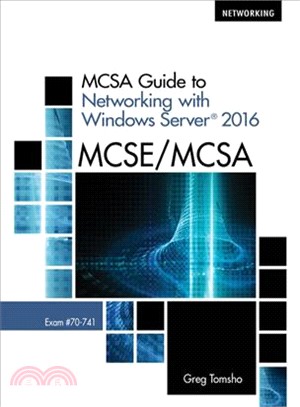 MCSA Guide to Networking With Windows Server 2016 ─ Exam 70-741