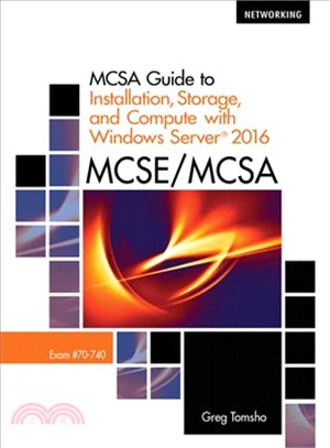 Mcsa Guide to Installation, Storage, and Compute With Windows Server 2016, Exam 70-740