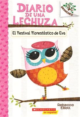 El Diario de una Lechuza #1: El Festival Florestástico de Eva (Eva's Treetop Festival)