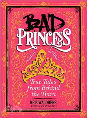 Bad Princess ─ True Tales from Behind the Tiara