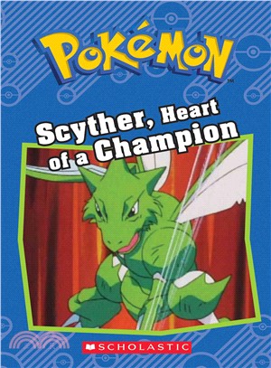 Pokémon：Scyther, heart of a champion