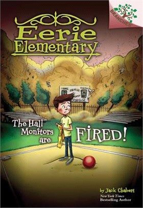 The Hall Monitors Are Fired!: A Branches Book (Eerie Elementary #8)(精裝本)