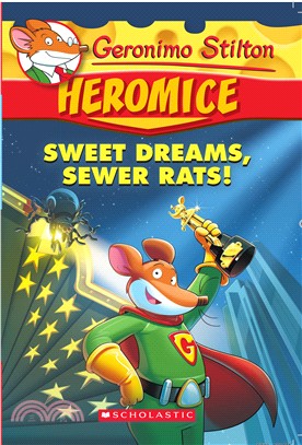 #10: Sweet Dreams, Sewer Rats! (Geronimo Stilton Heromice)