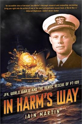 In Harm's Way ― JFK, World War II, and the Heroic Rescue of Pt 109