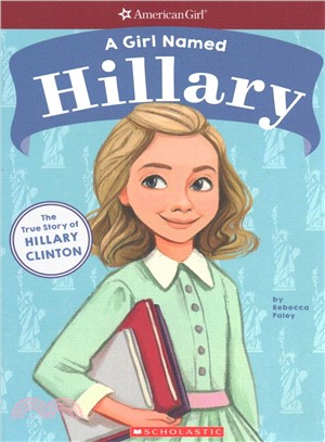 A girl named Hillary :the true story of Hillary D.R. Clinton /