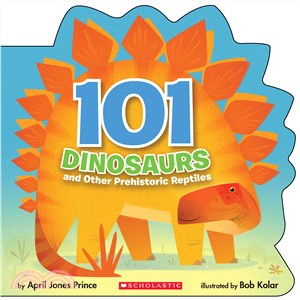 101 Dinosaurs ─ And Other Prehistoric Reptiles