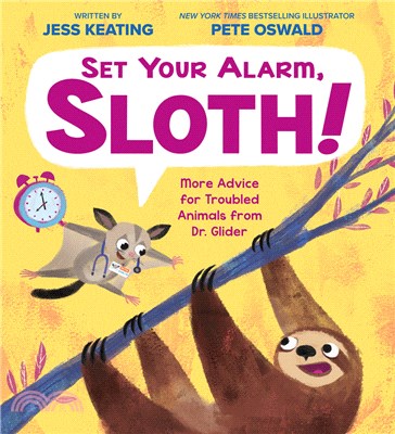 Set your alarm, sloth! :more advice for troubled animals from Dr. Glider /