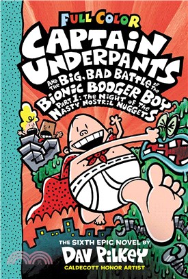 The Big, Bad Battle of the Bionic Booger Boy ― The Night of the Nasty Nostril Nuggets (Captain Underpants #6)(全彩精裝本)