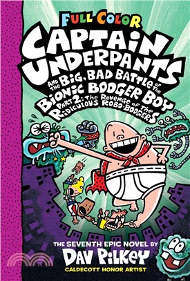 The Big, Bad Battle of the Bionic Booger Boy ― The Revenge of the Ridiculous Robo-boogers (Captain Underpants #7)(全彩精裝本)