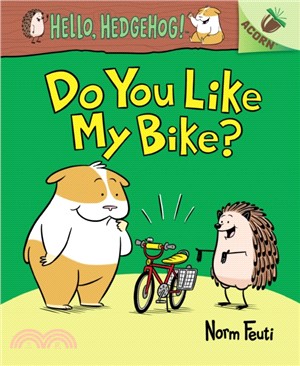 Do You Like My Bike?: An Acorn Book (Hello, Hedgehog! #1)(精裝本)