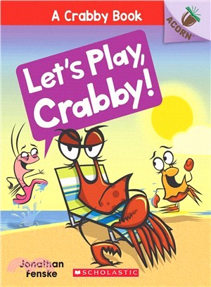 Let's Play, Crabby!: An Acorn Book (A Crabby Book #2)