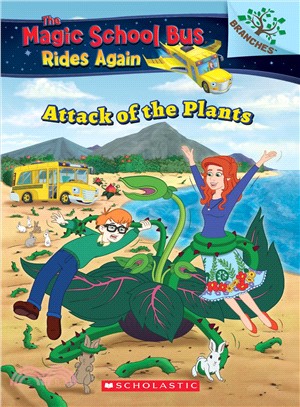 The Attack of the Plants: A Branches Book (The Magic School Bus Rides Again)