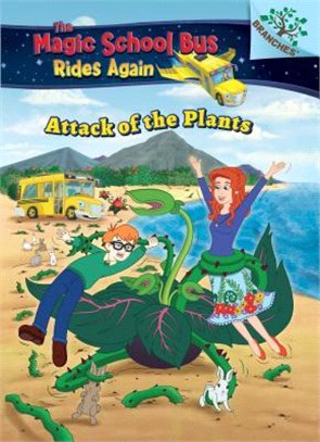 Attack of the Plants: A Branches Book (The Magic School Bus Rides Again)