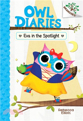 Eva in the Spotlight: A Branches Book (Owl Diaries #13)(精裝本)