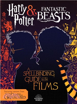 Fantastic Beasts - the Crimes of Grindelwald ― A Spellbinding Guide to the Films of the Wizarding World