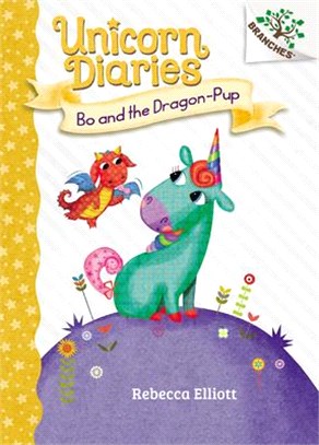 Bo and the Dragon-Pup: A Branches Book (Unicorn Diaries #2)(精裝本)
