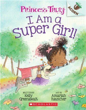 I Am a Super Girl!: An Acorn Book (Princess Truly #1)(平裝本)