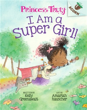 I Am a Super Girl!: An Acorn Book (Princess Truly #1)(精裝本)