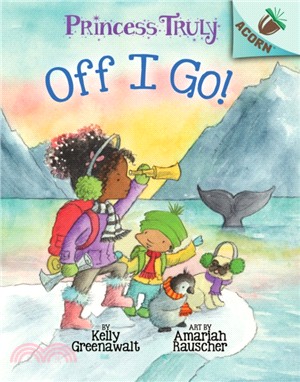 The Off I Go!: An Acorn Book (Princess Truly #2)(精裝本)