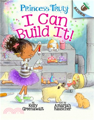 I Can Build It!: An Acorn Book (Princess Truly #3)(精裝本)