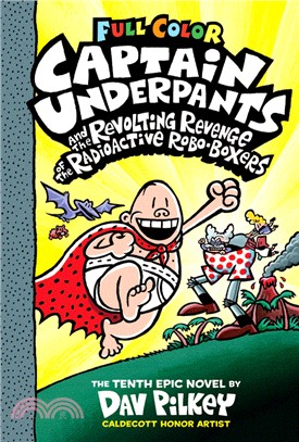 Captain Underpants and the Revolting Revenge of the Radioactive Robo-Boxers (Captain Underpants #10)(全彩精裝本)