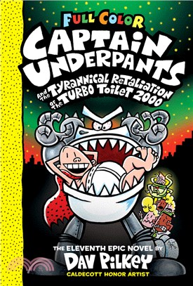 The Tyrannical Retaliation of the Turbo Toilet 2000 (Captain Underpants #11)(全彩精裝本)