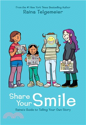 Share Your Smile ― Raina's Guide to Telling Your Own Story (graphic novel)(精裝本)