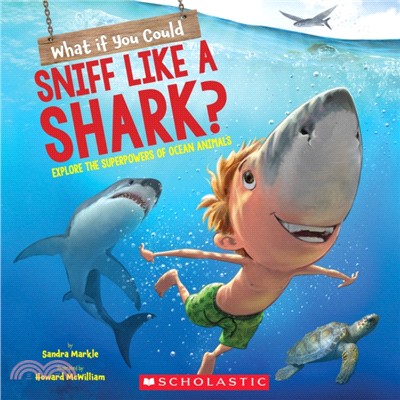 What if you could sniff like a shark?  : explore the superpowers of ocean animals