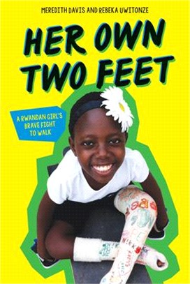 Her Own Two Feet ― A Rwandan Girl's Brave Fight to Walk