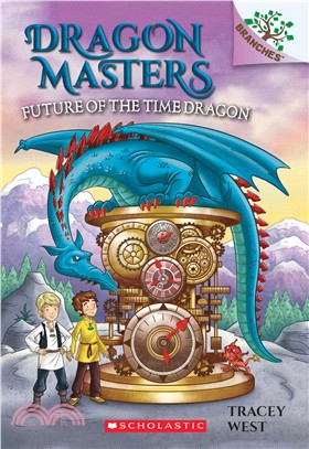 Future of the Time Dragon: A Branches Book (Dragon Masters #15)(平裝本)
