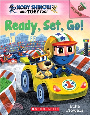 Ready, Set, Go!: An Acorn Book (Moby Shinobi and Toby Too! #3)