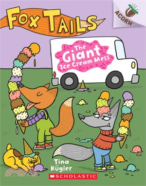 The Giant Ice Cream Mess: Acorn Book (Fox Tails #3)