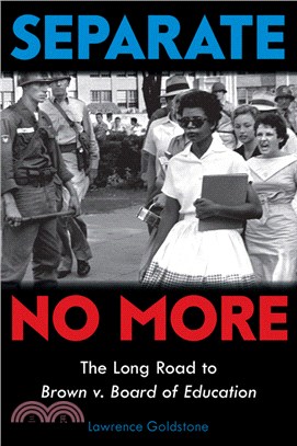 Separate No More ― The Long Road to Brown V. Board of Education