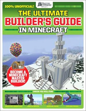 The Ultimate Builder's Guide in Minecraft ― Gamesmasters Presents