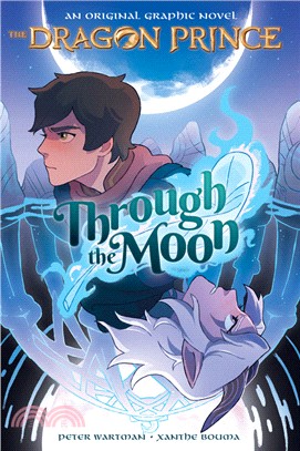 The Dragon Prince #1: Through the Moon (Graphic Novel)(平裝本)