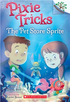 The Pet Store Sprite: Branches Book (Pixie Tricks #3)(平裝本)