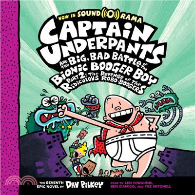 The Big, Bad Battle of the Bionic Booger Boy ― The Revenge of the Ridiculous Robo-booger (Captain Underpants #7)(單CD不附書)