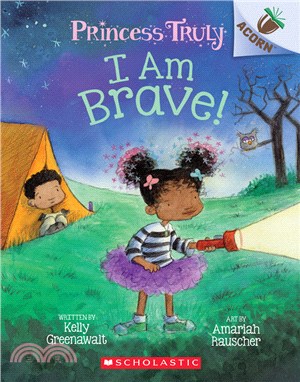 I Am Brave!: An Acorn Book (Princess Truly #5)(平裝本)