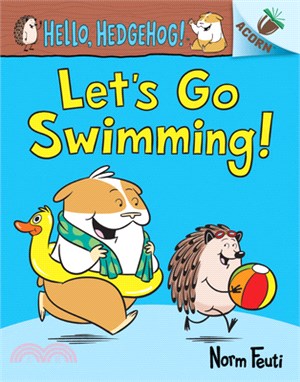 Let's Go Swimming!: An Acorn Book (Hello, Hedgehog! #4)(精裝本)