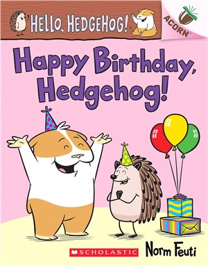 Happy Birthday, Hedgehog!: An Acorn Book (Hello, Hedgehog! #6)