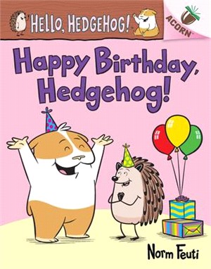 Happy Birthday, Hedgehog!: An Acorn Book (Hello, Hedgehog! #6)(精裝本)