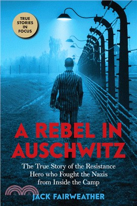 A Rebel in Auschwitz: The True Story of the Resistance Hero who Fought the Nazis from Inside the Camp (Scholastic Focus)(精裝本)