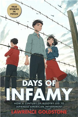 Days of Infamy: How a Century of Bigotry Led to Japanese American Internment (Scholastic Focus)