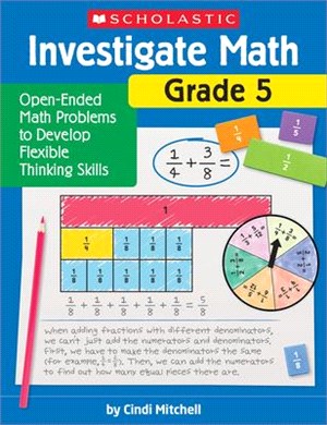 Investigate Math: Grade 5: Open-Ended Math Problems to Develop Flexible Thinking Skills