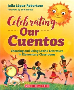 Celebrating Our Cuentos: Choosing and Using Latinx Literature in the Classroom