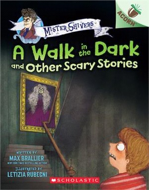 The Walk in the Dark and Other Scary Stories: An Acorn Book (Mister Shivers #4)(平裝本)