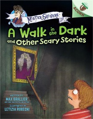 The Walk in the Dark and Other Scary Stories: An Acorn Book (Mister Shivers #4)(精裝本)