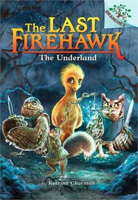 The Underland: A Branches Book (the Last Firehawk #11)(精裝本)