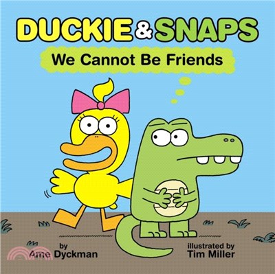 Duckie and Snaps #1: We Cannot Be Friends