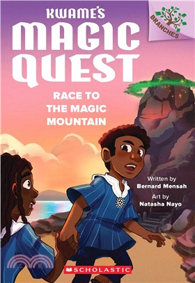 Race to the Magic Mountain: A Branches Book (Kwame's Magic Quest #2)